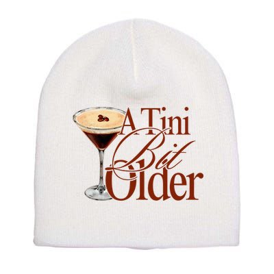 A Tini Bit Older Espresso Martini Birthday A Tiny Bit Older Short Acrylic Beanie