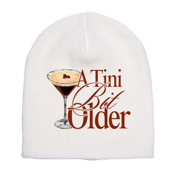 A Tini Bit Older Espresso Martini Birthday A Tiny Bit Older Short Acrylic Beanie