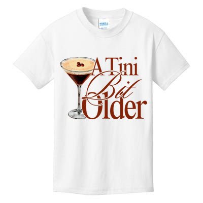 A Tini Bit Older Espresso Martini Birthday A Tiny Bit Older Kids T-Shirt