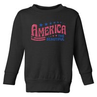 America The Beautiful Retro Vintage American 4th Of July Toddler Sweatshirt