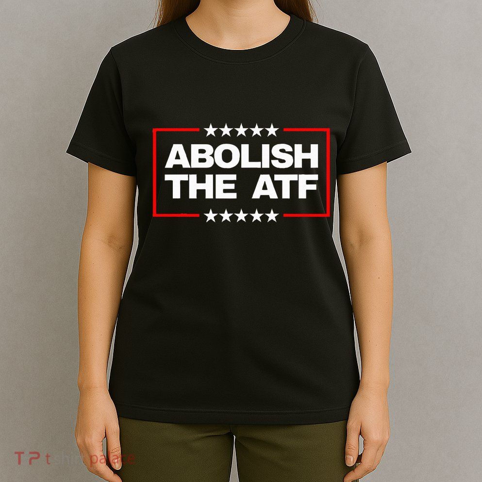 Abolish The Bureau Of Alcohol Tobacco And Firearms T-Shirt