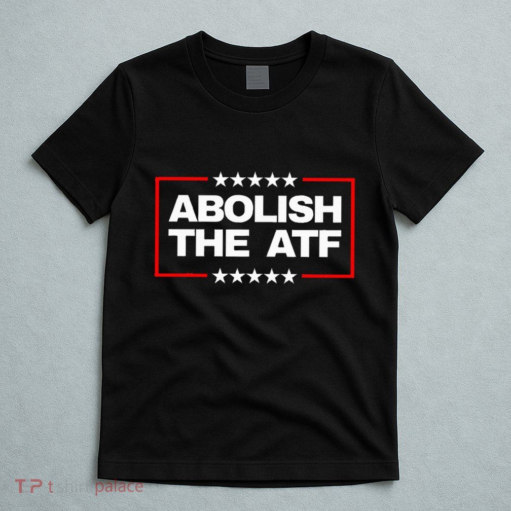Abolish The Bureau Of Alcohol Tobacco And Firearms T-Shirt