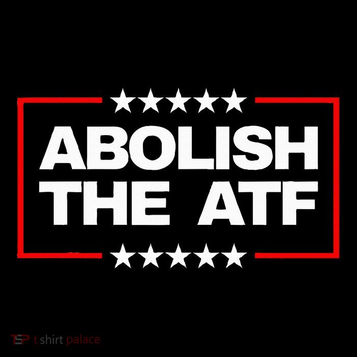 Abolish The Bureau Of Alcohol Tobacco And Firearms T-Shirt