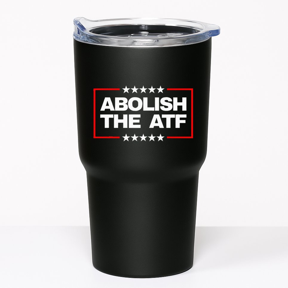 Abolish The Bureau Of Alcohol Tobacco And Firearms Tumbler