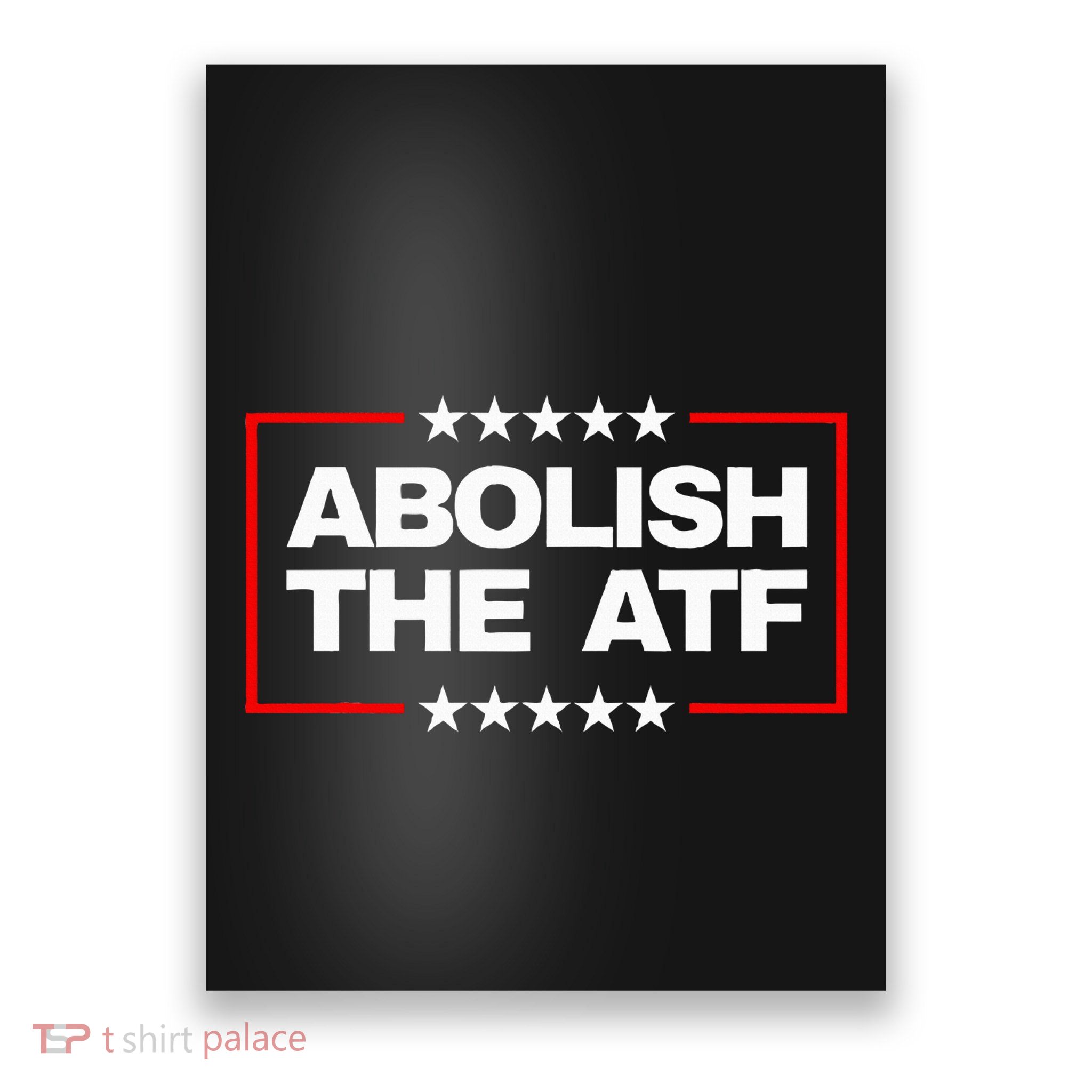 Abolish The Bureau Of Alcohol Tobacco And Firearms Poster
