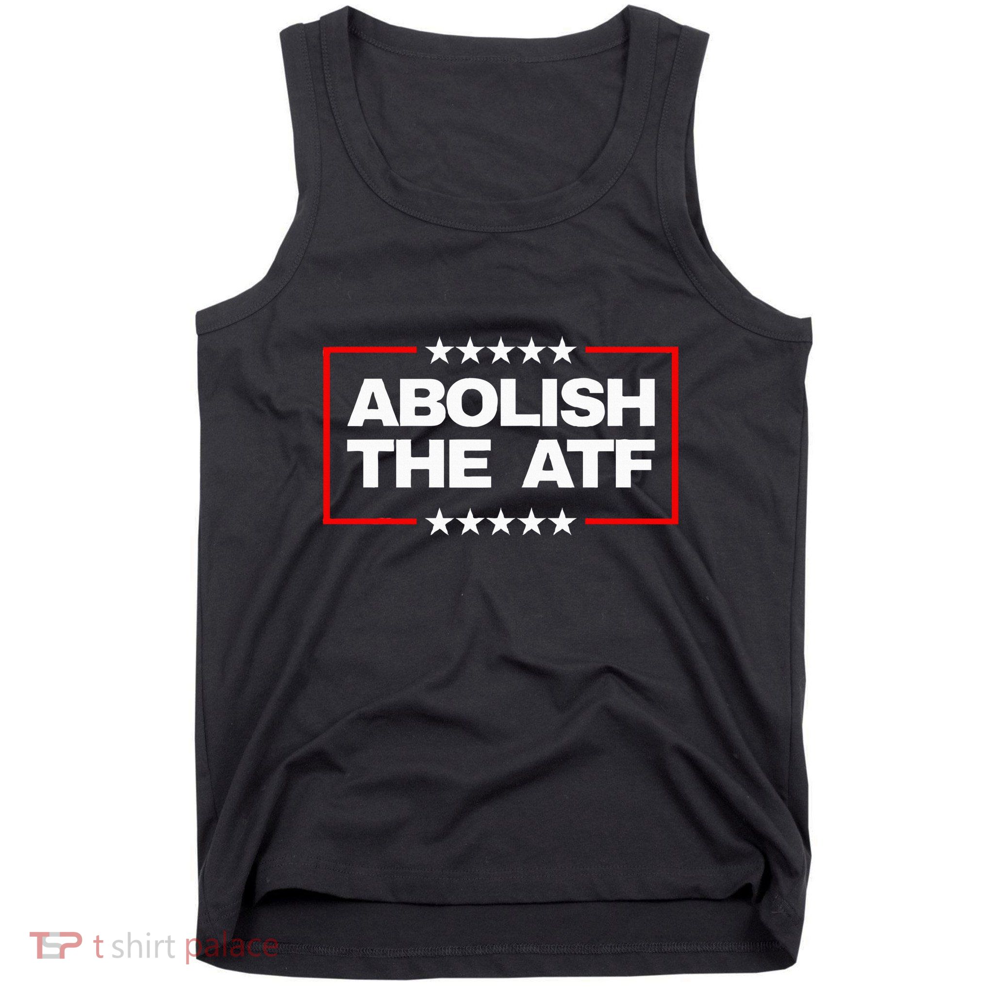 Abolish The Bureau Of Alcohol Tobacco And Firearms Tank Top