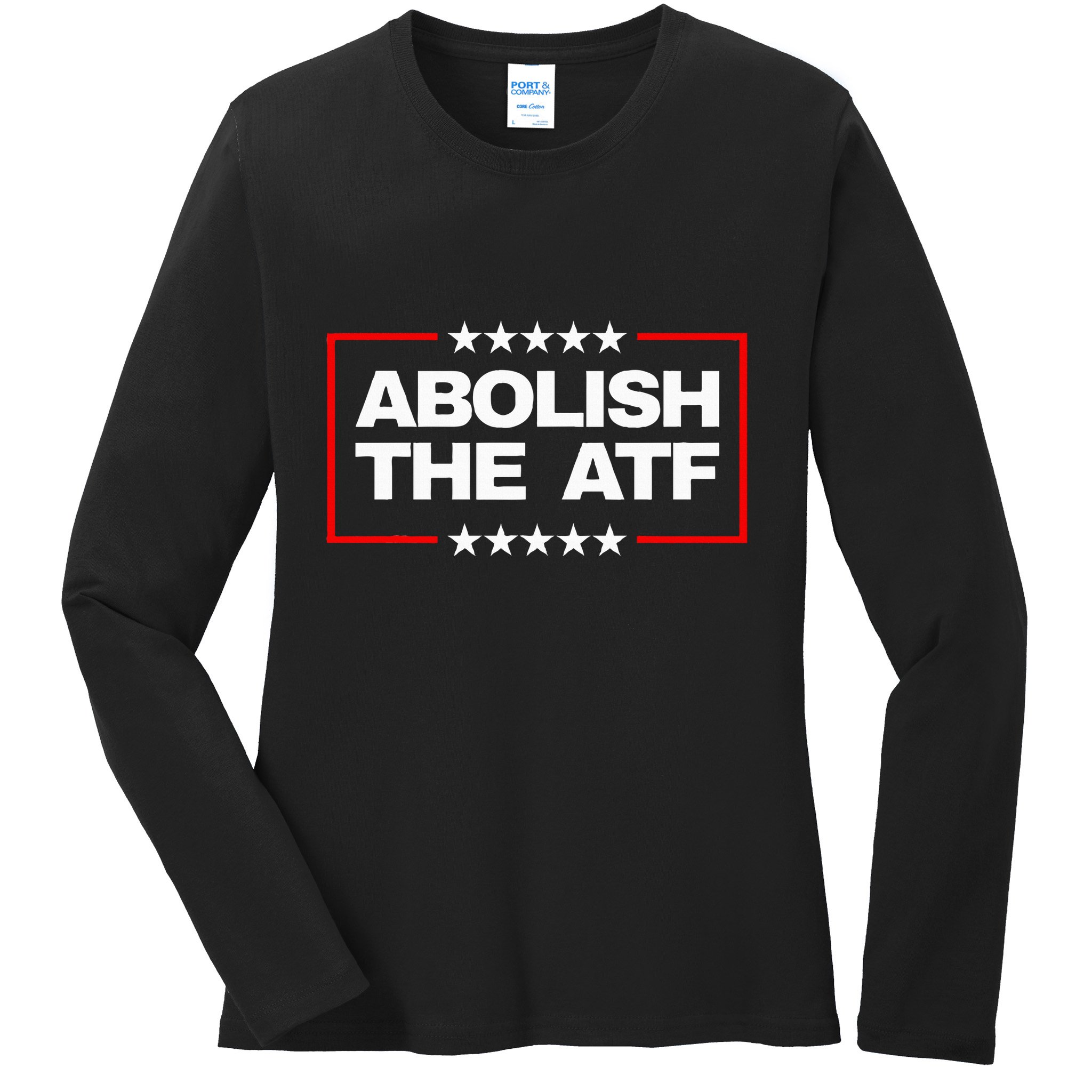 Abolish The Bureau Of Alcohol Tobacco And Firearms Ladies Long Sleeve Shirt