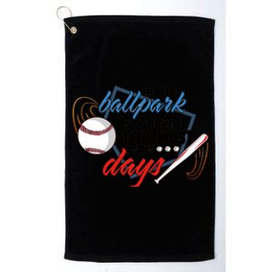 At The Ballpark Is Where I Spend Most Of My Days Baseball Season Platinum Collection Golf Towel