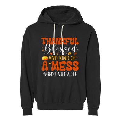 Autumn Thankful Blessed And Kind Of A Mess 3rd Grade Teacher Garment-Dyed Fleece Hoodie