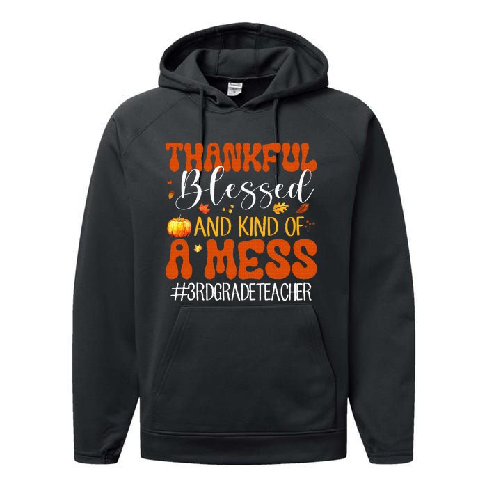 Autumn Thankful Blessed And Kind Of A Mess 3rd Grade Teacher Performance Fleece Hoodie