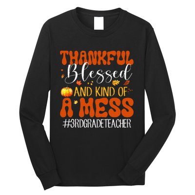 Autumn Thankful Blessed And Kind Of A Mess 3rd Grade Teacher Long Sleeve Shirt