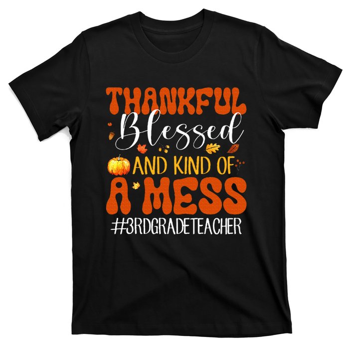 Autumn Thankful Blessed And Kind Of A Mess 3rd Grade Teacher T-Shirt