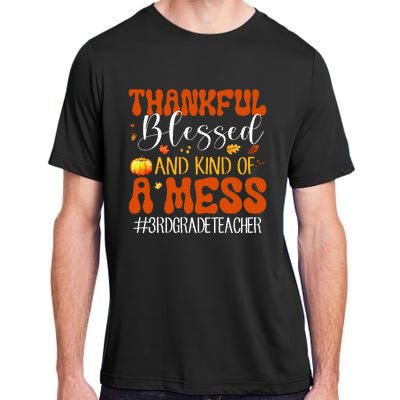 Autumn Thankful Blessed And Kind Of A Mess 3rd Grade Teacher Adult ChromaSoft Performance T-Shirt