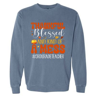 Autumn Thankful Blessed And Kind Of A Mess 3rd Grade Teacher Garment-Dyed Sweatshirt