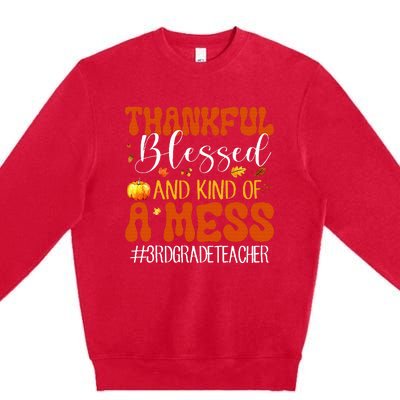 Autumn Thankful Blessed And Kind Of A Mess 3rd Grade Teacher Premium Crewneck Sweatshirt