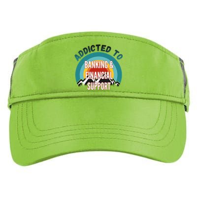 Addicted To Banking And Financial Support Services College Maj Meaningful Gift Adult Drive Performance Visor