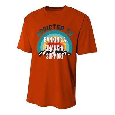 Addicted To Banking And Financial Support Services College Maj Meaningful Gift Performance Sprint T-Shirt