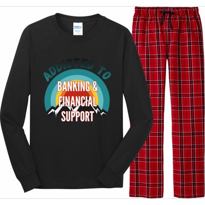 Addicted To Banking And Financial Support Services College Maj Meaningful Gift Long Sleeve Pajama Set