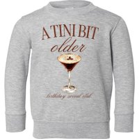 A Tini Bit Older Espresso Martini Birthday Matching Toddler Sweatshirt