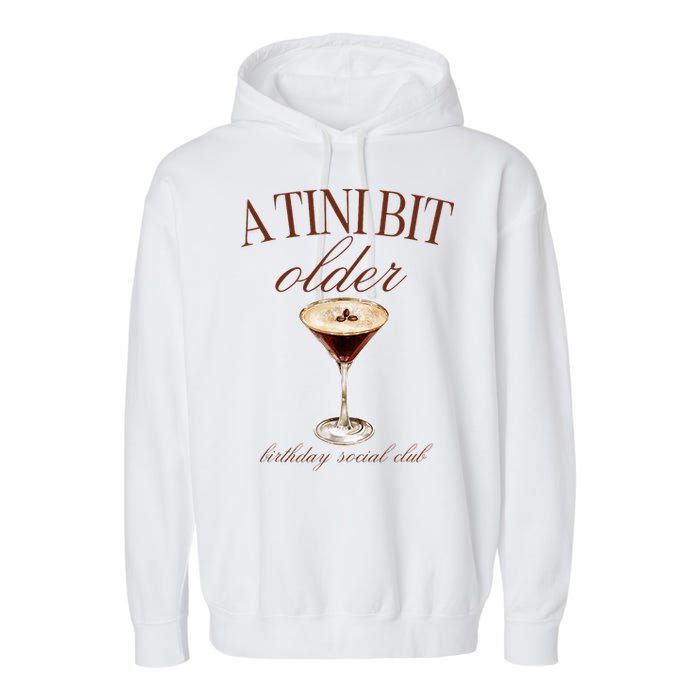 A Tini Bit Older Espresso Martini Birthday Matching Garment-Dyed Fleece Hoodie