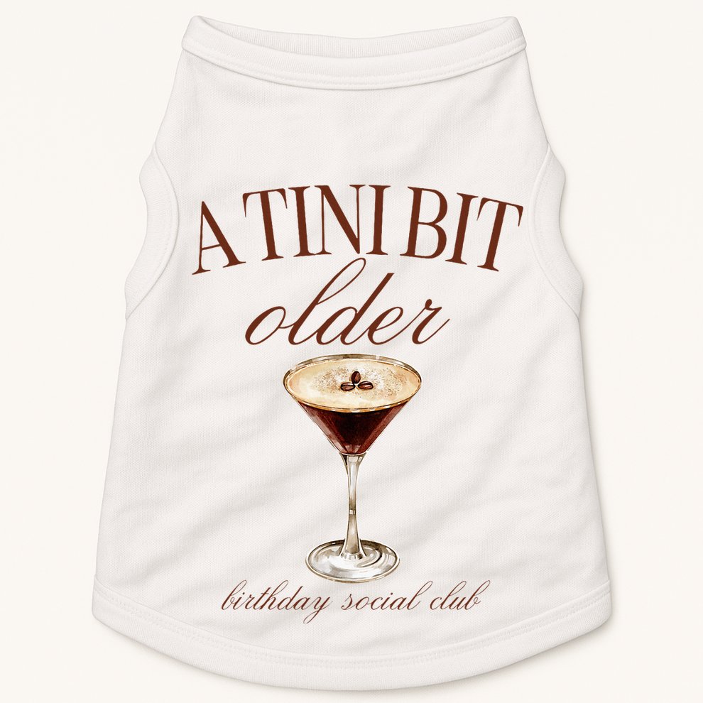 A Tini Bit Older Espresso Martini Birthday Matching Doggie Tank