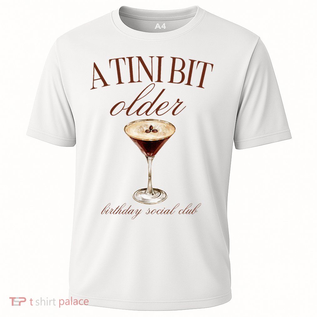 A Tini Bit Older Espresso Martini Birthday Matching Performance Shirt