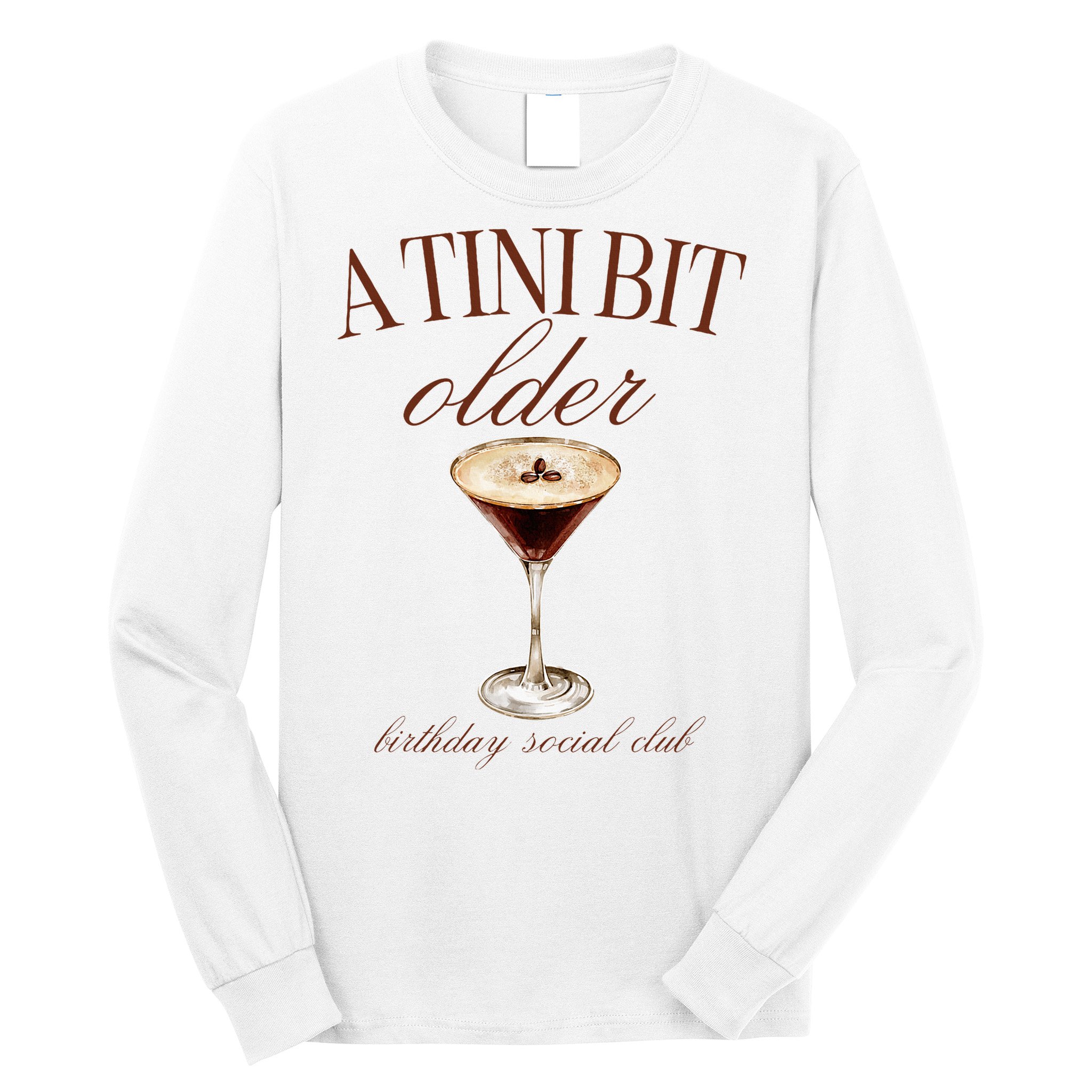 A Tini Bit Older Espresso Martini Birthday Matching Long Sleeve Shirt