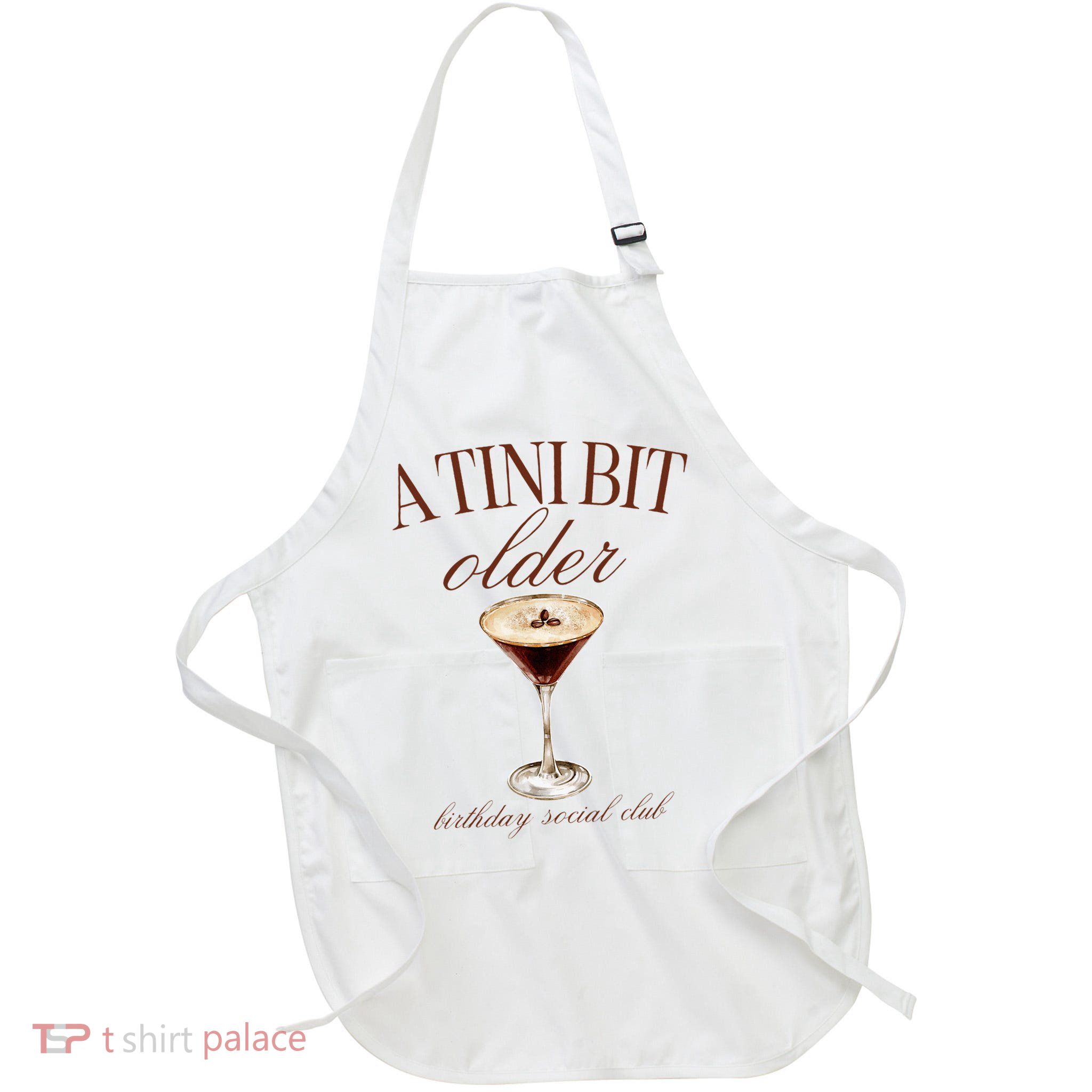 A Tini Bit Older Espresso Martini Birthday Matching Apron