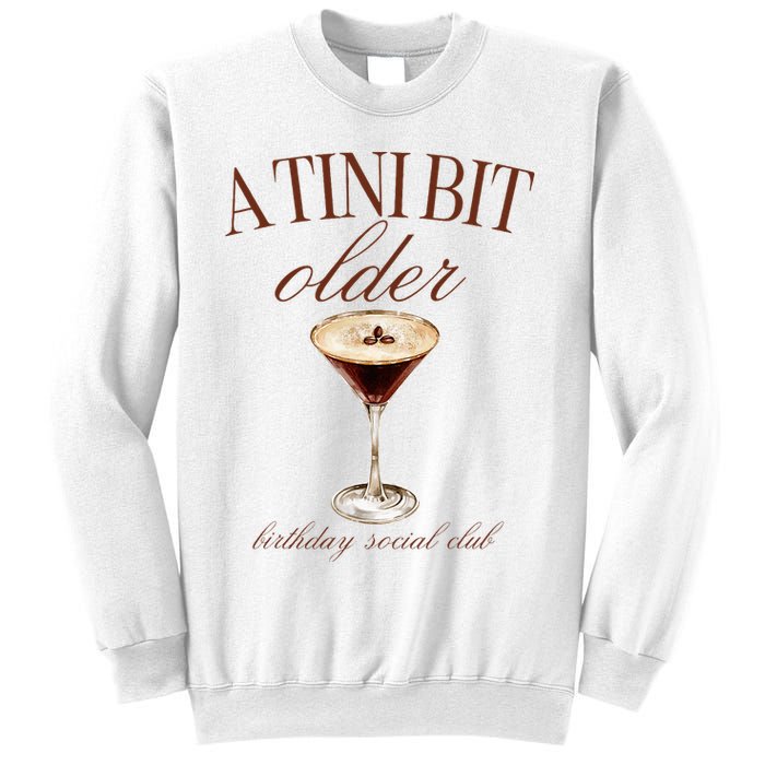 A Tini Bit Older Espresso Martini Birthday Matching Sweatshirt