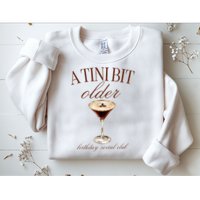 A Tini Bit Older Espresso Martini Birthday Matching Sweatshirt