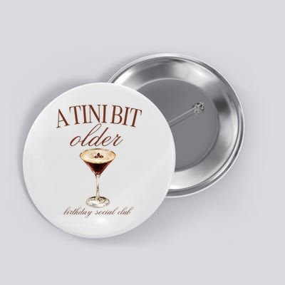 A Tini Bit Older Espresso Martini Birthday Matching Button