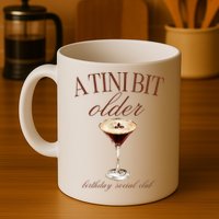 A Tini Bit Older Espresso Martini Birthday Matching Mug