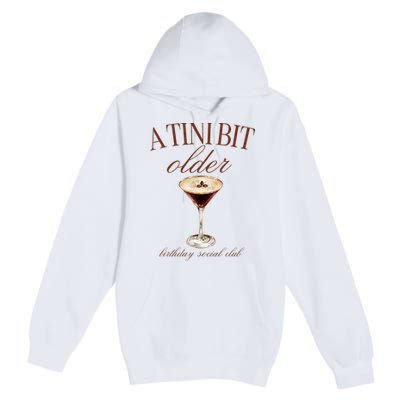 A Tini Bit Older Espresso Martini Birthday Matching Premium Pullover Hoodie