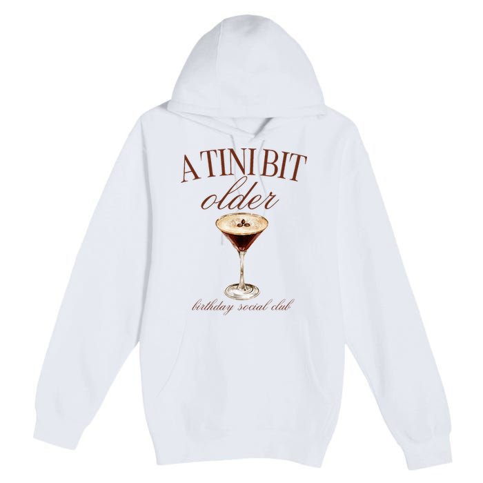 A Tini Bit Older Espresso Martini Birthday Matching Premium Pullover Hoodie