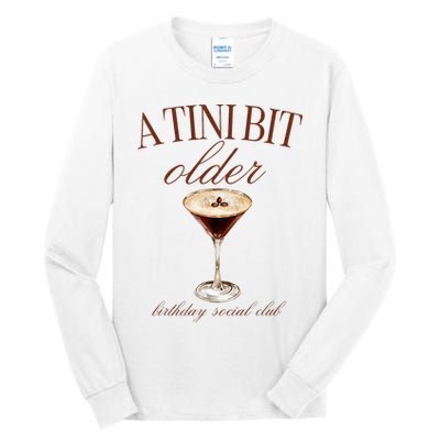 A Tini Bit Older Espresso Martini Birthday Matching Tall Long Sleeve T-Shirt