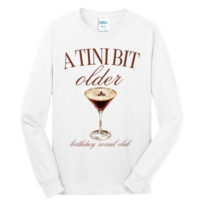 A Tini Bit Older Espresso Martini Birthday Matching Tall Long Sleeve T-Shirt