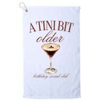 A Tini Bit Older Espresso Martini Birthday Matching Golf Towel