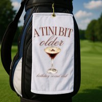 A Tini Bit Older Espresso Martini Birthday Matching Golf Towel