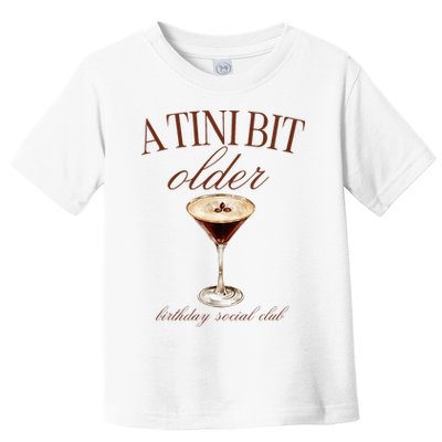 A Tini Bit Older Espresso Martini Birthday Matching Toddler T-Shirt