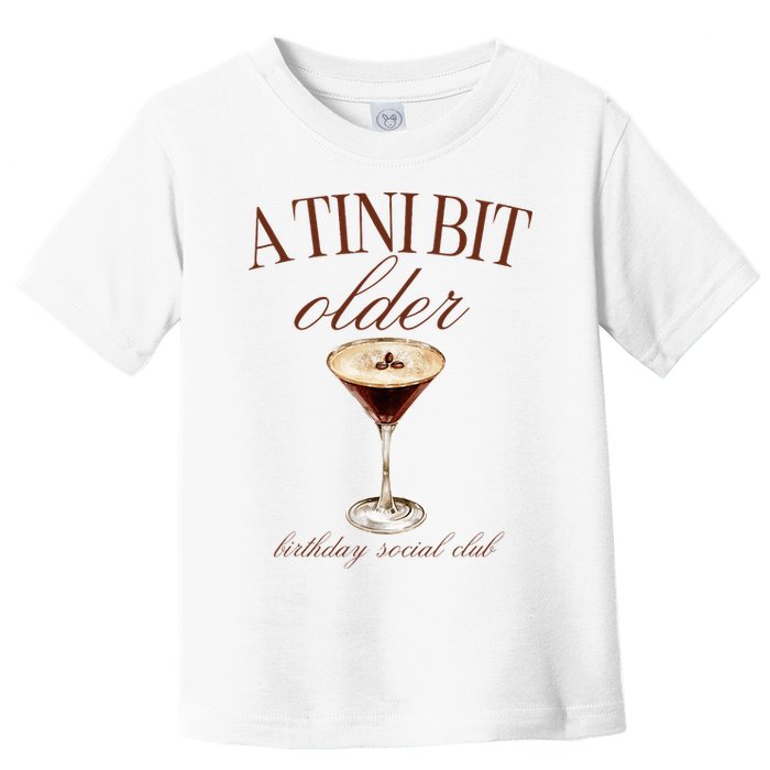 A Tini Bit Older Espresso Martini Birthday Matching Toddler T-Shirt