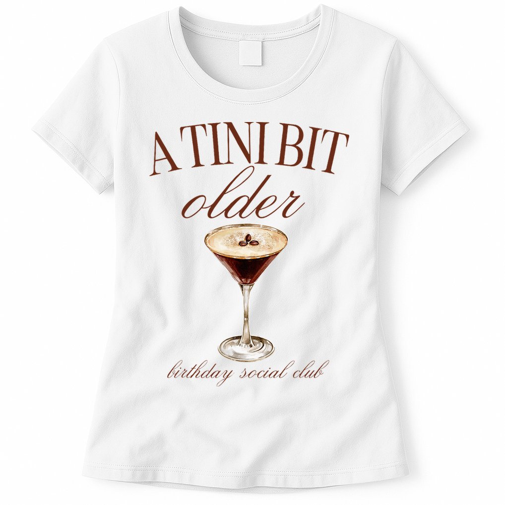 A Tini Bit Older Espresso Martini Birthday Matching Womens T-Shirt