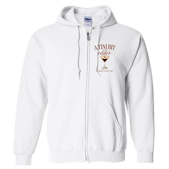 A Tini Bit Older Espresso Martini Birthday Matching Full Zip Hoodie