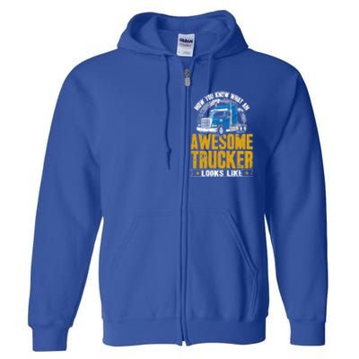 Awesome Trucker Big Rig Semigifttrailer Truck Driver Gift Full Zip Hoodie