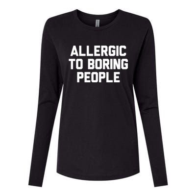 Allergic To Boring People Gift Womens Cotton Relaxed Long Sleeve T-Shirt