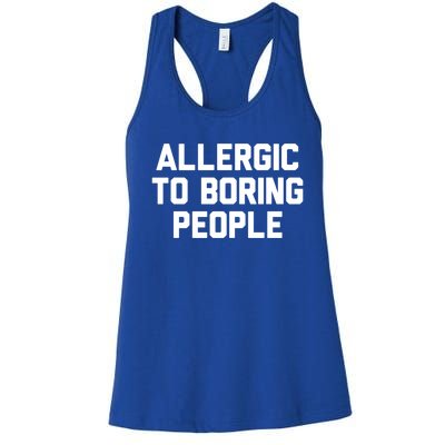 Allergic To Boring People Gift Women's Racerback Tank