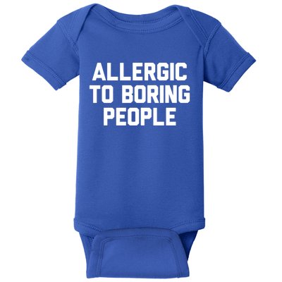 Allergic To Boring People Gift Baby Bodysuit