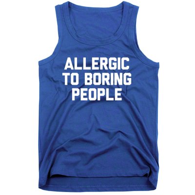 Allergic To Boring People Gift Tank Top