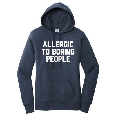 Allergic To Boring People Gift Women's Pullover Hoodie