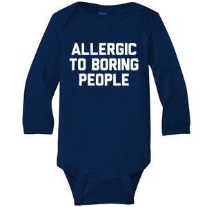 Allergic To Boring People Gift Baby Long Sleeve Bodysuit