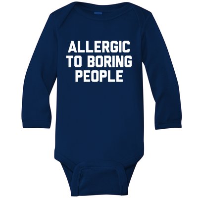 Allergic To Boring People Gift Baby Long Sleeve Bodysuit